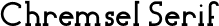 Chremsel Serif Regular