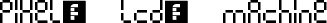 Pixel lcd machine